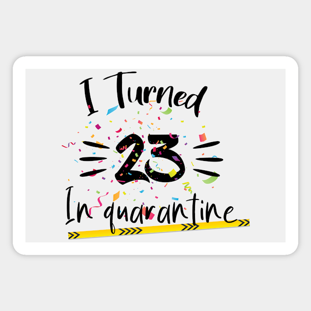 I Turned 23 In quarantine Magnet by AwesomeHumanBeing